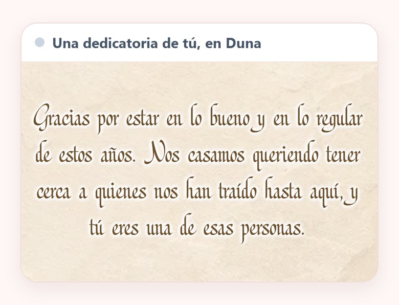 La dedicatoria de agradecimiento, de tú, puesta en el diseño Duna en letra caligráfica sobre papel color crema, en cuatro líneas